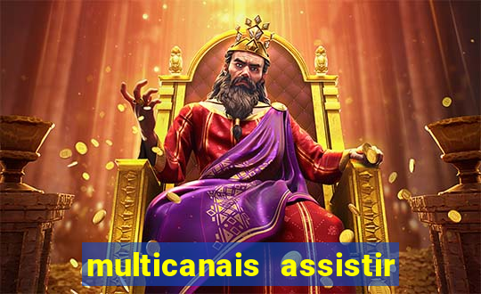 multicanais assistir real madrid